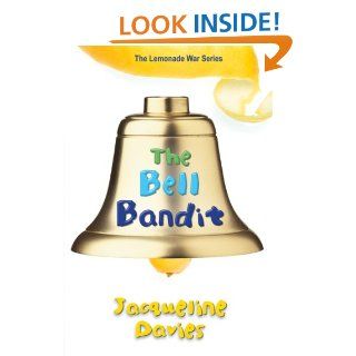 The Bell Bandit (The Lemonade War Series): Jacqueline Davies: 9780544022744: Books