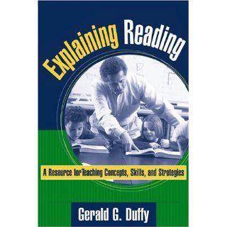 Explaining Reading: A Resource for Teaching Concepts, Skills, and Strategies (9781572308770): Gerald G. Duffy EdD: Books