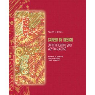 Career by Design: Communicating Your Way to Success (4th Edition): Sharon L. Hanna, Doug Radtke, Rose Suggett: 9780132330909: Books