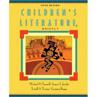 Children's Literature, Briefly (5th Edition) (0000132480565): Michael O. Tunnell, James S. Jacobs, Terrell A. Young, Gregory Bryan: Books