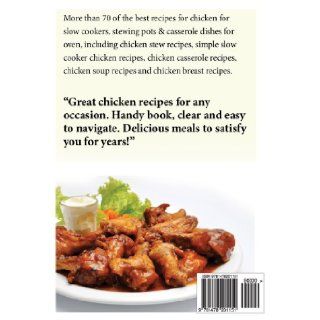 Easy Slow Cooker Chicken Recipes for Everyone More than 70 of the best recipes for chicken for slow cookers or stewing pots for oven, includingsoup recipes and chicken breast recipes C Elias 9781478201151 Books