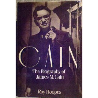Cain : The Biography of James M. Cain: Roy Hoopes: 9780030493317: Books