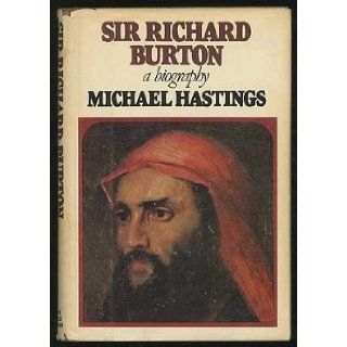 Sir Richard Burton: A biography: Michael Hastings: 9780698109360: Books