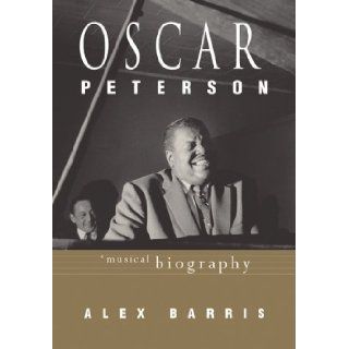 Oscar Peterson a Musical Biography: Alex Barris: 9780002000826: Books
