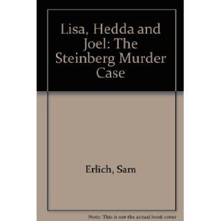 Lisa, Hedda and Joel: The Steinberg Murder Case: Sam Ehrlich: 9780312921262: Books