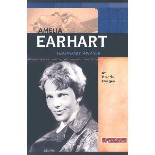 Amelia Earhart: Legendary Aviator (Signature Lives: Modern America series): Haugen, Brenda: 9780756519841: Books