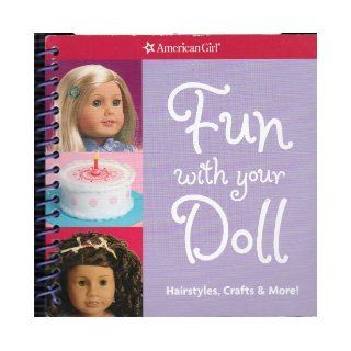 Fun with Your Doll : Hairstyles, Crafts & More !: American Girl: Books