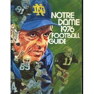 Notre Dame University Football Media Guide 1976 Fighting Irish Joe Montana: Sports Information Office, Joe Montana, Dan Devine, University of Notre Dame, Daniel "Rudy" Ruettiger: Books