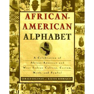 African American Alphabet: A Celebration of African American and West Indian Culture, Custom, Myth, and Symbol: Gerald Hausman, Kelvin Rodriques: 9780312150471: Books