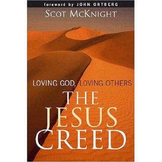 The Jesus Creed Loving God, Loving Others Scot McKnight Books