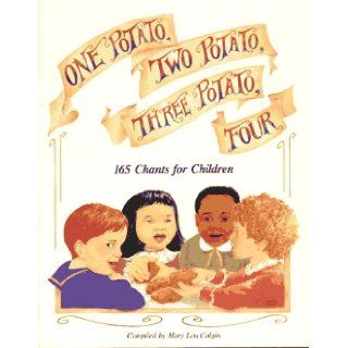 One Potato, Two Potato, Three Potato, Four: 165 Chants for Children: Mary Lou Colgin: 9780876591161: Books
