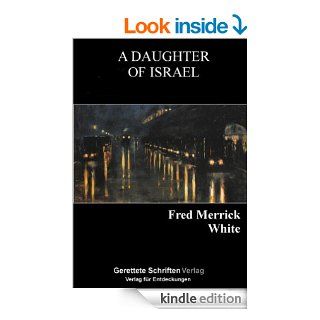 A Daughter of Israel   Kindle edition by Fred Merrick White. Reference Kindle eBooks @ .