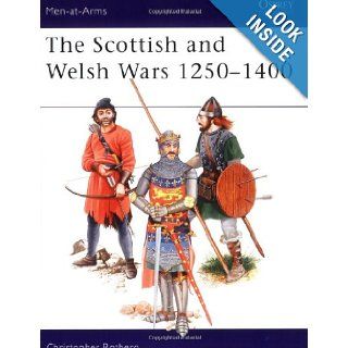 The Scottish and Welsh Wars 1250 1400 (Men at Arms Series, 151): Christopher Rothero: 9780850455427: Books