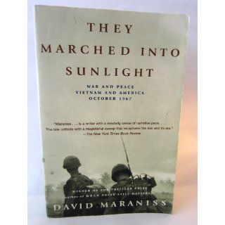 They Marched Into Sunlight War and Peace Vietnam and America October 1967 David Maraniss 9780743261043 Books