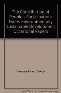 The Contribution of People's Participation: Evidence from 121 Rural Water Supply Projects (Environmentally Sustainable Development Occasional Papers): Deepa Narayan Parker: 9780821330432: Books