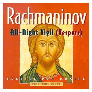 Rachmaninoff: All Night Vigil (Vespers) / Thomas, Seattle Pro Musica, et al: Music