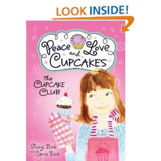Cupcake Club: Peace, Love, and Cupcakes (The Cupcake Club)   Kindle edition by Sheryl Berk, Carrie Berk. Children Kindle eBooks @ .