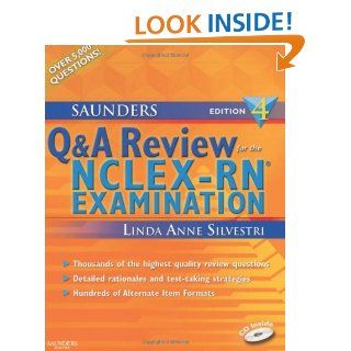Saunders Q & A Review for the NCLEX RN Examination, 4 (Silvestri, Saunders Q & A Review for the NCLEX RN Examination) eBook: Linda Anne Silvestri PhD  RN: Kindle Store