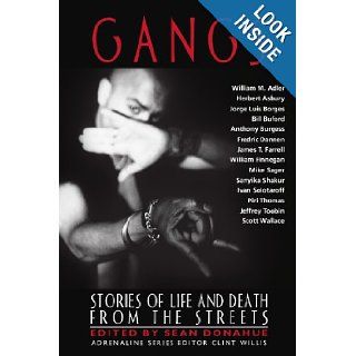 Gangs: Stories of Life and Death from the Streets (Adrenaline Classics): Sean Donahue, Clint Willis: 9781560254256: Books
