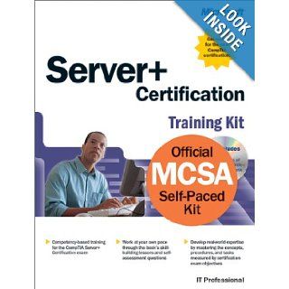 Server+ Certification Training Kit (Pro Technical Refere): Microsoft Press: 9780735612723: Books