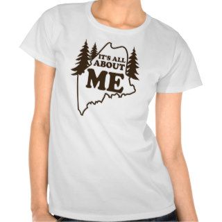 Maine   Its all about ME Tee Shirt
