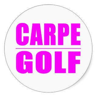 Funny Girl Golfers Quotes  : Carpe Golf Sticker