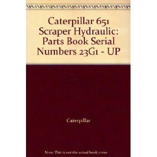 Caterpillar 651 Scraper Hydraulic: Parts Book Serial Numbers 23G1   UP: Caterpillar: Books