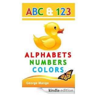 Children's Book: Alphabets, Numbers and Colors   Simple ABC and 123 educational picture book for young kids.   Kindle edition by George Manga. Children Kindle eBooks @ .