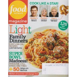 Food Network Magazine January/Feburary 2011 Light Family Meals (126 New Recipes; Bobby's Health Brunch; Paula's Favorite Dessert; Guy's Homemade Pretzels, Volume 4, Number 1): Food Network: Books