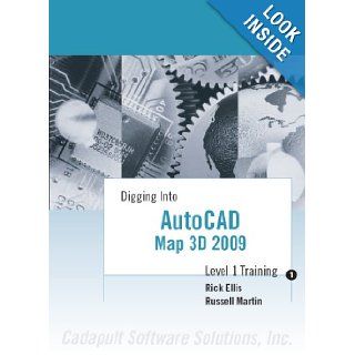 Digging Into AutoCAD Map 3D 2009   Level 1 Training: Rick Ellis, Russell Martin: 9781934865019: Books