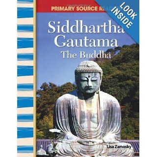 Siddhartha Gautama: The Buddha: World Cultures Through Time (Primary Source Readers) (9780743904315): Lisa Zamosky: Books