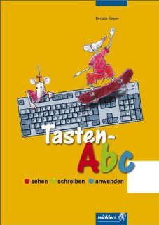 Tasten Abc: sehen   schreiben   anwenden: Schlerbuch, 1. Auflage, 2009 Computerkids, Band 1: Renate Gayer: Bücher