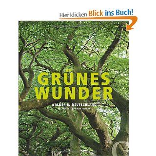 Grnes Wunder: Wlder in Deutschland: Uta Henschel, Thomas Stephan: Bücher