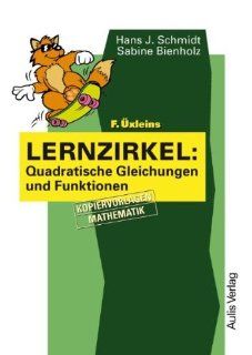 Kopiervorlagen Mathematik / F. xleins Lernzirkel Quadratische Gleichungen und Funktionen Hans J Schmidt, Sabine Bienholz Bücher