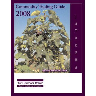 Commodity Trading Guide 2008: David Hightower, Terry Roggensack, Mark Bowman, Nancy Dickman, David Madden, Karen Berlin, Lucasz Litwiniuk, Hugh Ulrich: 9780978928513: Books