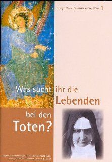 Was sucht ihr die Lebenden bei den Toten?: Tagebuchaufzeichnungen der Hl. Maria Bernarda Btler: Urs Keusch: Bücher