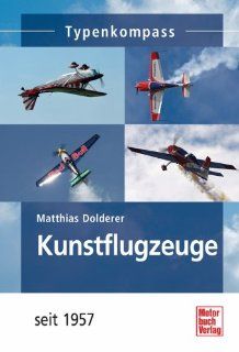 Kunstflugzeuge: seit 1957 (Typenkompass): Matthias Dolderer: Bücher