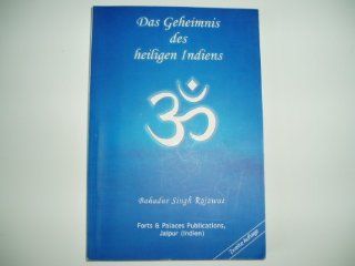 Das Geheimnis des heiligen Indiens : Hinduismus Einfhrung Gtter Religion Khe: Bahadur Singh Rajawat, Barbara Greeven: Bücher
