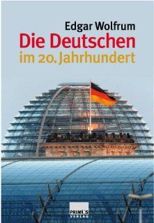 Die Deutschen im 20. Jahrhundert: Edgar Wolfrum: Bücher