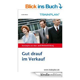 Gut drauf im Verkauf   auch in schwierigen Zeiten gut verkaufen (TRAINPLAN) eBook: Wolfgang J. Schmitt: Kindle Shop