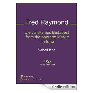 Die Juliska aus Budapest from the operette Maske im Blau   Score eBook: Fred Raymond: Kindle Shop