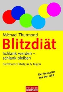 Blitzdit: Schlank werden   schlank bleiben Sichtbarer Erfolg in 6 Tagen: Michael Thurmond, Jens Bommel: Bücher
