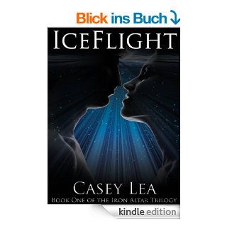 IceFlight (The Iron Altar Trilogy Book 1) (English Edition) eBook Casey Lea Kindle Shop