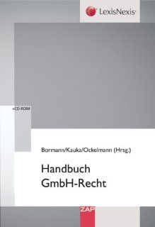 Handbuch GmbH Recht: Michael Bormann, Ralf Kauka, Jan Ockelmann: Bücher