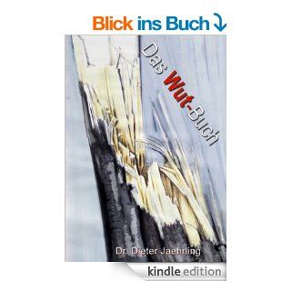Das Wutbuch   Mir reichts! Armes Deutschland eBook: Dr. Dieter Jaehrling, Bettina Peters, Wolfgang Jaehrling: Kindle Shop