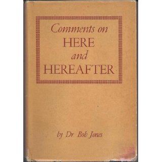 Comments on HERE & HEREAFTER: Bob Jones: Books