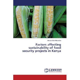 Factors affecting sustainability of food security projects in Kenya: Marystella Wabwoba: 9783659318733: Books