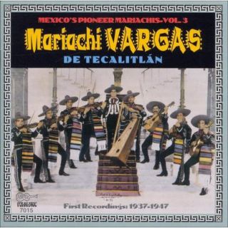 Mexicos Pioneer Mariachis, Vol. 3: Their First