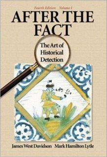 After the Fact: The Art of Historical Detection Vol 1 (9780072294279): James West Davidson, Mark H. Lytle: Books