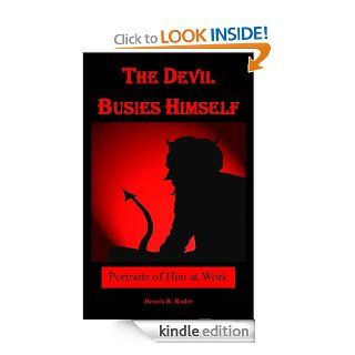 The Devil Busies Himself eBook Dennis R. Rader Kindle Store